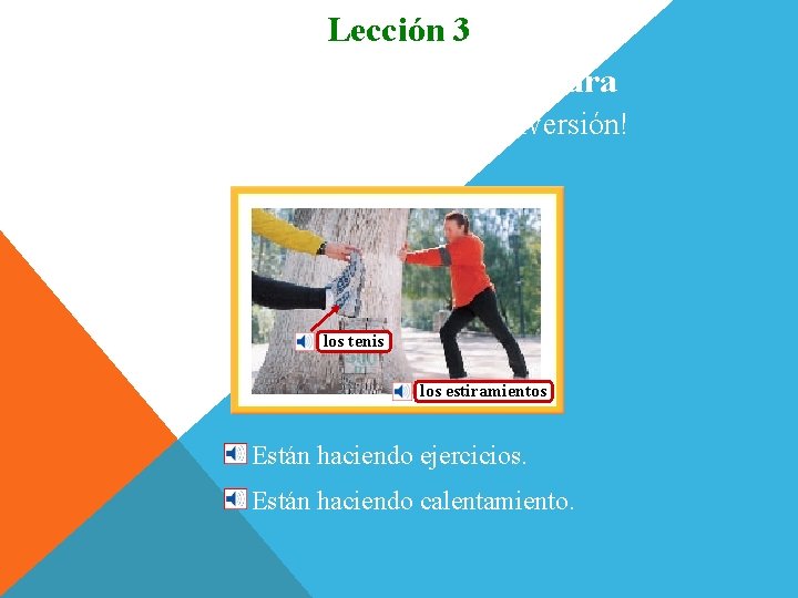 Lección 3 Vocabulario para la lectura Wind surf: agua, aire y ¡diversión! los tenis