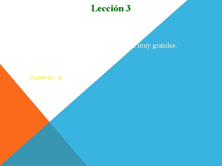 Lección 3 Escojan. 3. Hay un viento fuerte. Las ___ serán muy grandes. a.