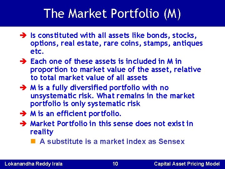 The Market Portfolio (M) è Is constituted with all assets like bonds, stocks, options, The Market Portfolio (M) è Is constituted with all assets like bonds, stocks, options,