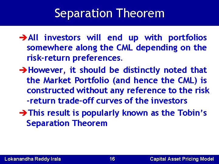 Separation Theorem èAll investors will end up with portfolios somewhere along the CML depending Separation Theorem èAll investors will end up with portfolios somewhere along the CML depending