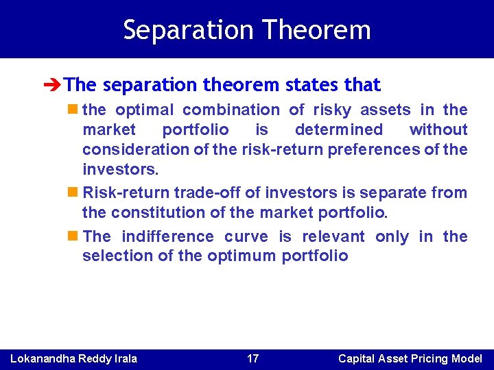Separation Theorem èThe separation theorem states that n the optimal combination of risky assets Separation Theorem èThe separation theorem states that n the optimal combination of risky assets