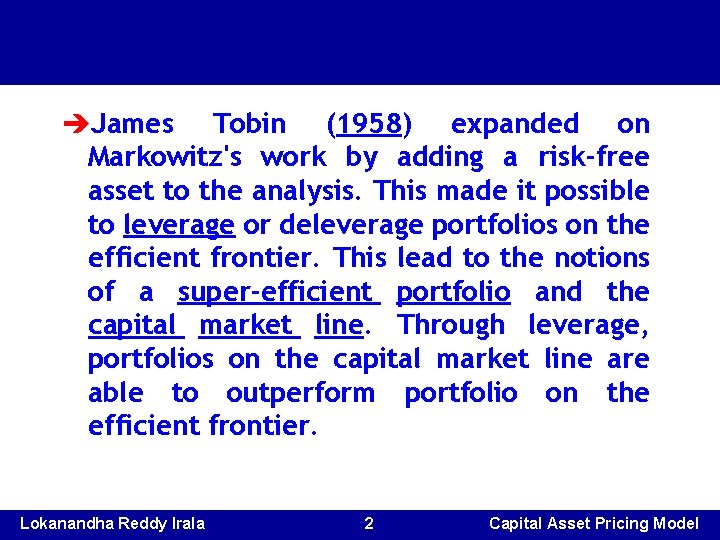èJames Tobin (1958) expanded on Markowitz's work by adding a risk-free asset to the èJames Tobin (1958) expanded on Markowitz's work by adding a risk-free asset to the