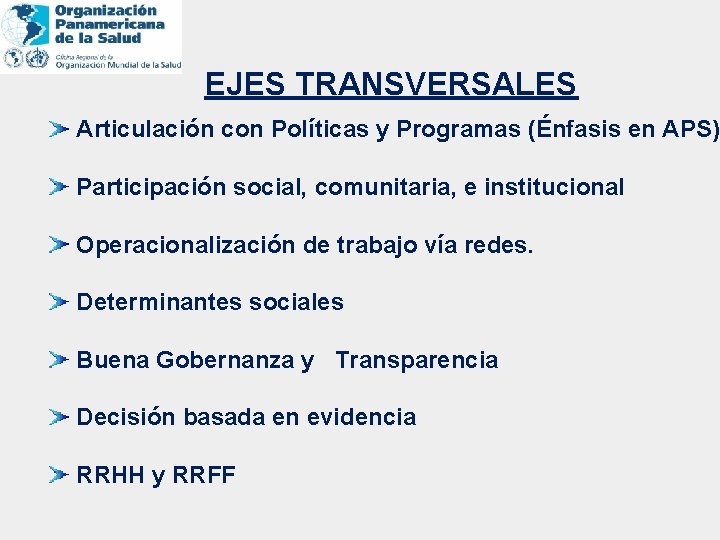 EJES TRANSVERSALES Articulación con Políticas y Programas (Énfasis en APS) Participación social, comunitaria, e