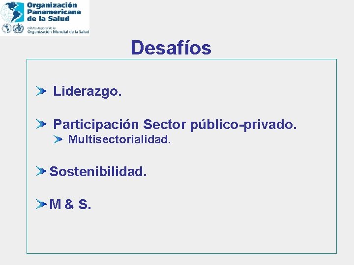 Desafíos Liderazgo. Participación Sector público-privado. Multisectorialidad. Sostenibilidad. M & S. 