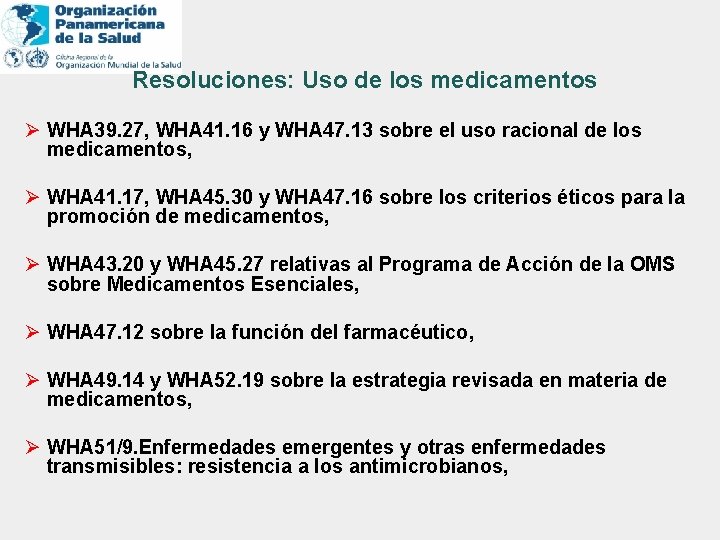 Resoluciones: Uso de los medicamentos Ø WHA 39. 27, WHA 41. 16 y WHA