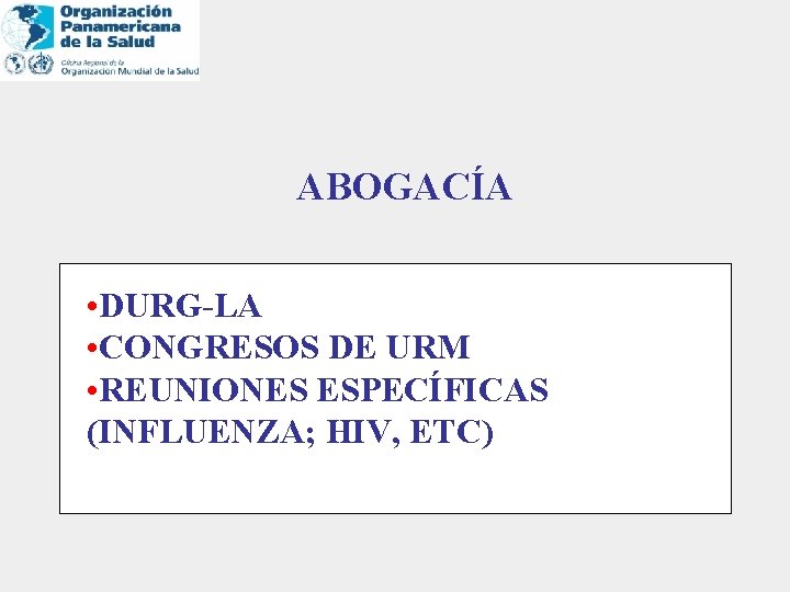 ABOGACÍA • DURG-LA • CONGRESOS DE URM • REUNIONES ESPECÍFICAS (INFLUENZA; HIV, ETC) 
