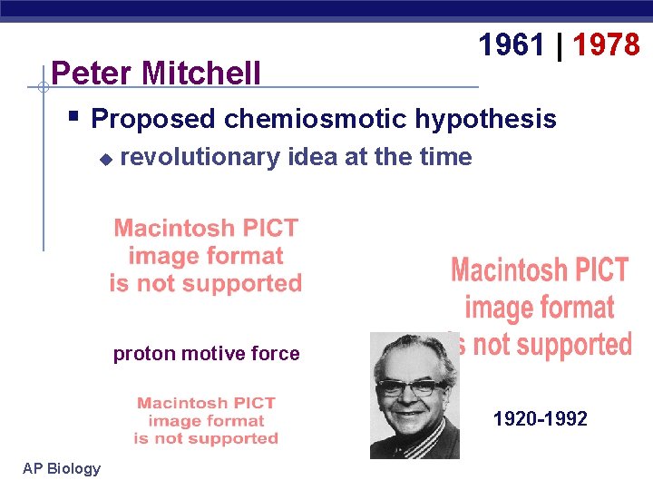 1961 | 1978 Peter Mitchell § Proposed chemiosmotic hypothesis u revolutionary idea at the