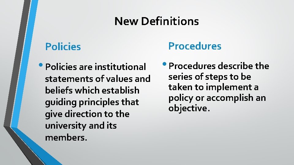 New Definitions Policies • Policies are institutional statements of values and beliefs which establish