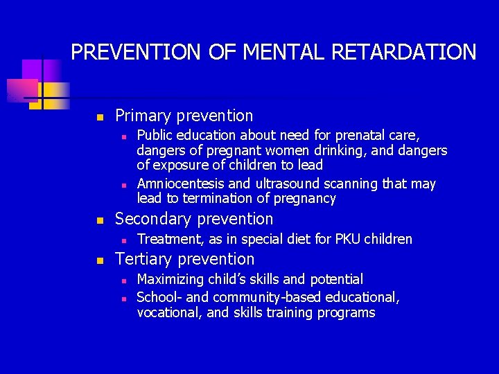 PREVENTION OF MENTAL RETARDATION n Primary prevention n Secondary prevention n n Public education