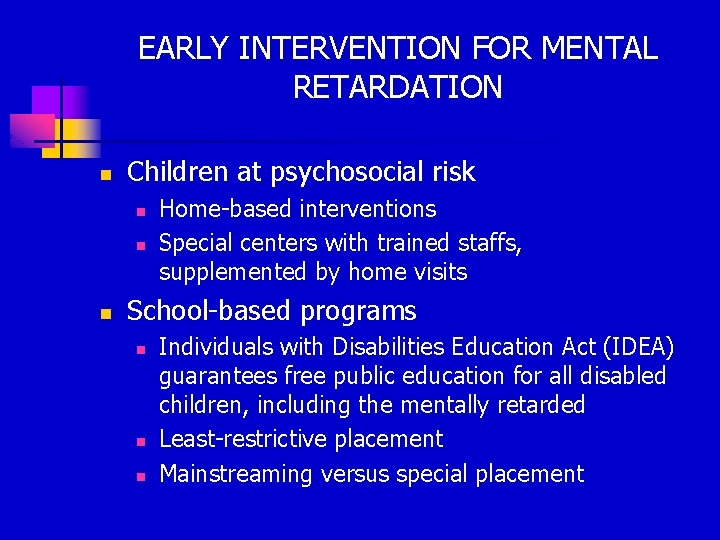 EARLY INTERVENTION FOR MENTAL RETARDATION n Children at psychosocial risk n n n Home-based