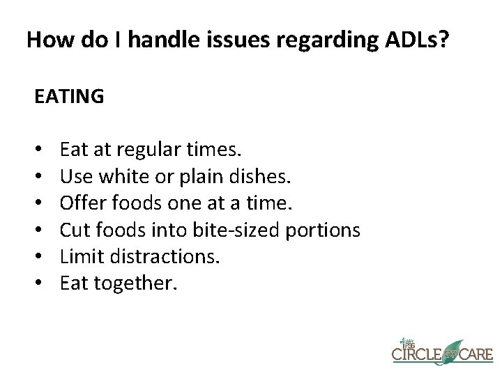 How do I handle issues regarding ADLs? EATING • • • Eat at regular