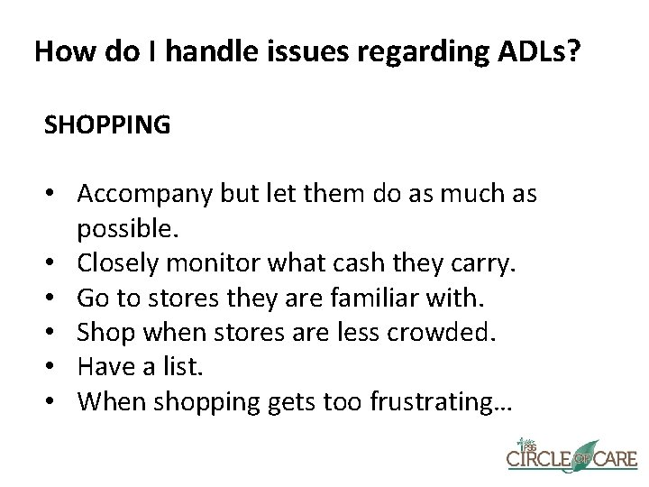 How do I handle issues regarding ADLs? SHOPPING • Accompany but let them do