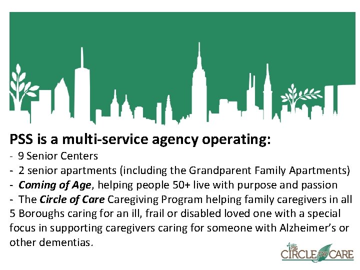 PSS is a multi-service agency operating: - 9 Senior Centers - 2 senior apartments