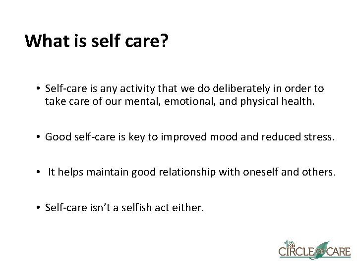 What is self care? • Self-care is any activity that we do deliberately in