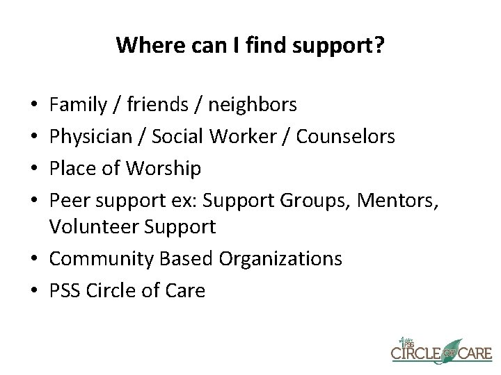 Where can I find support? Family / friends / neighbors Physician / Social Worker