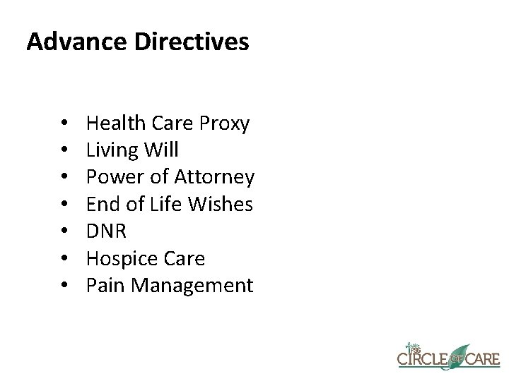 Advance Directives • • Health Care Proxy Living Will Power of Attorney End of
