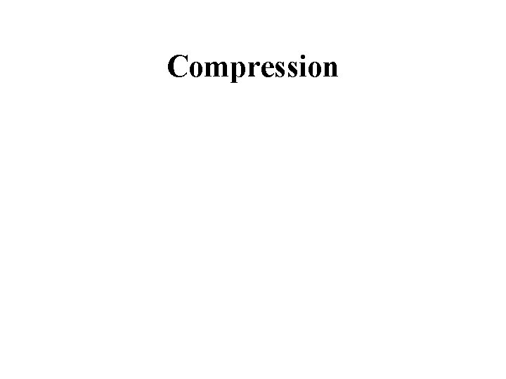 Compression Compression