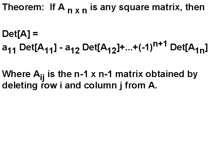 Theorem: If A n x n is any square matrix, then Det[A] = n+1