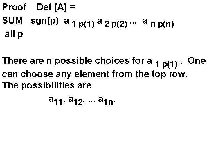 Proof Det [A] = SUM sgn(p) a 1 p(1) a 2 p(2). . .