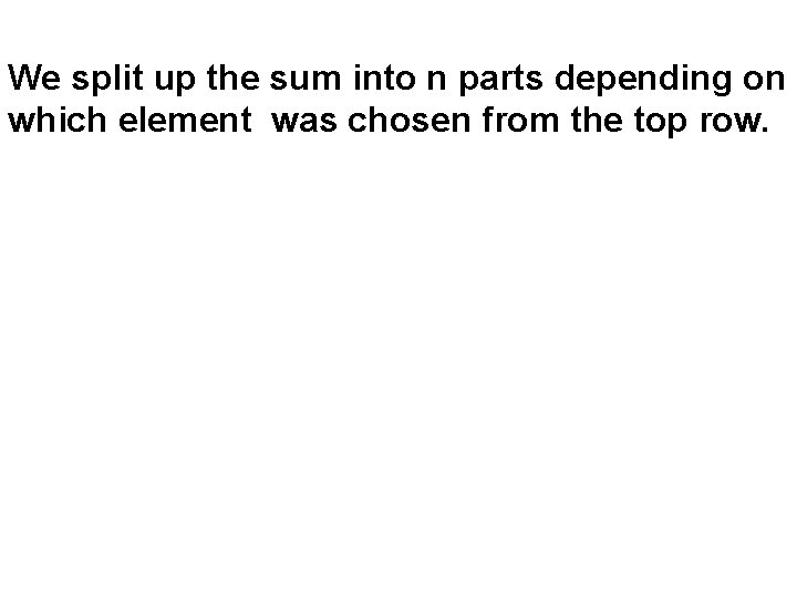 We split up the sum into n parts depending on which element was chosen