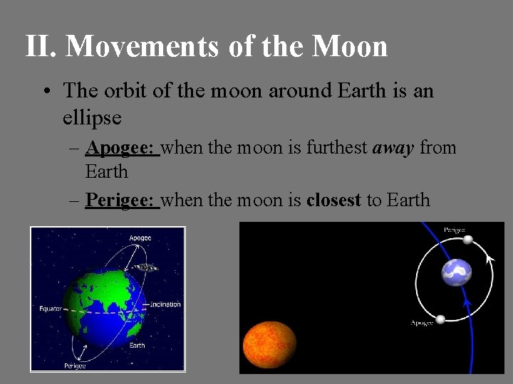 II. Movements of the Moon • The orbit of the moon around Earth is