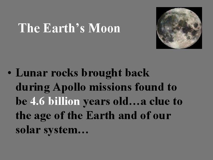 The Earth’s Moon • Lunar rocks brought back during Apollo missions found to be