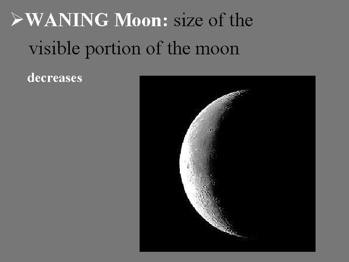 ØWANING Moon: size of the visible portion of the moon decreases 