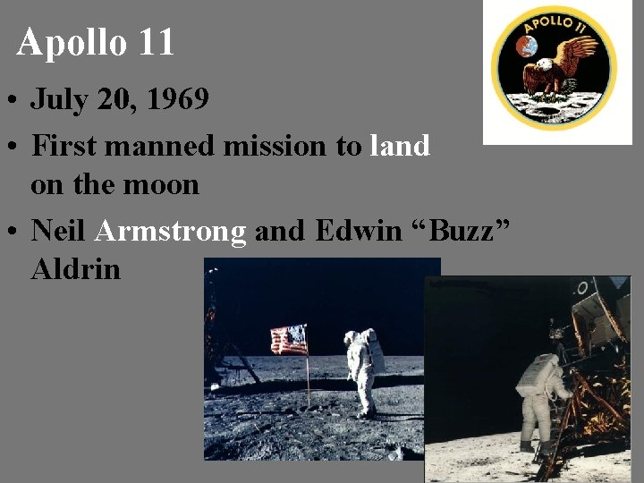 Apollo 11 • July 20, 1969 • First manned mission to land on the