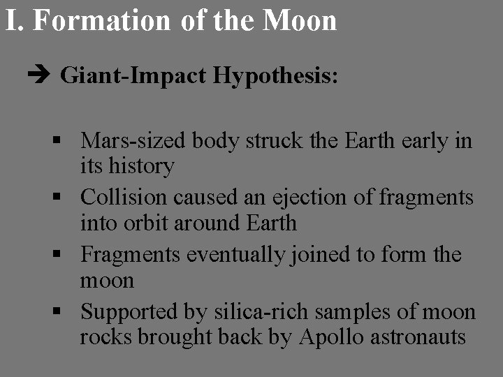 I. Formation of the Moon è Giant-Impact Hypothesis: § Mars-sized body struck the Earth