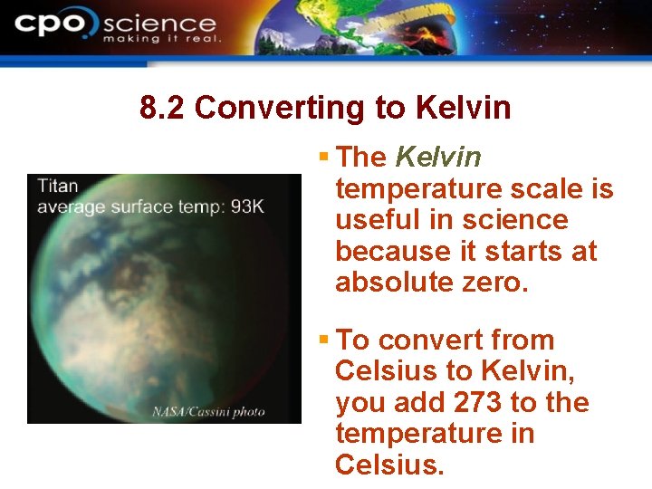 8. 2 Converting to Kelvin § The Kelvin temperature scale is useful in science