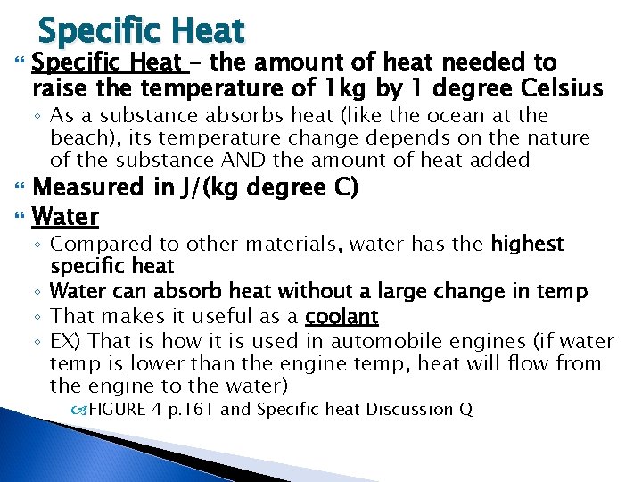  Specific Heat – the amount of heat needed to raise the temperature of