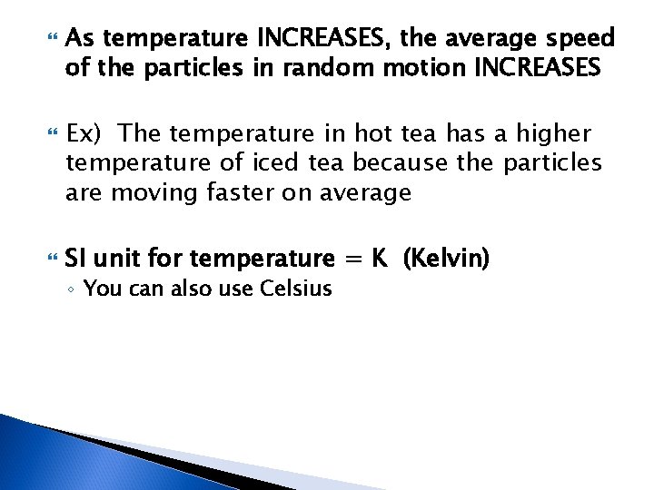  As temperature INCREASES, the average speed of the particles in random motion INCREASES