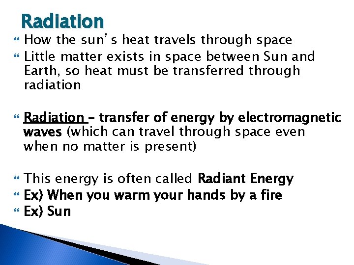  Radiation How the sun’s heat travels through space Little matter exists in space