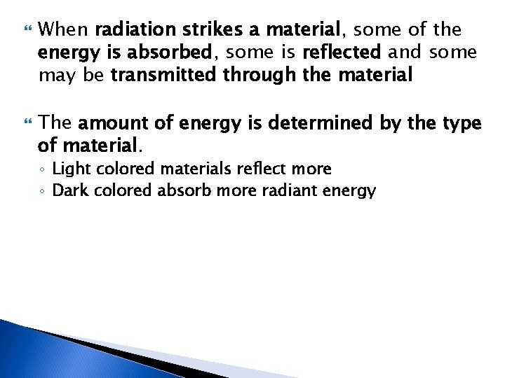  When radiation strikes a material, some of the energy is absorbed, some is