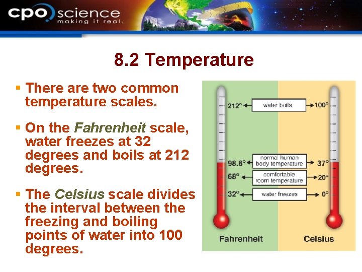 8. 2 Temperature § There are two common temperature scales. § On the Fahrenheit