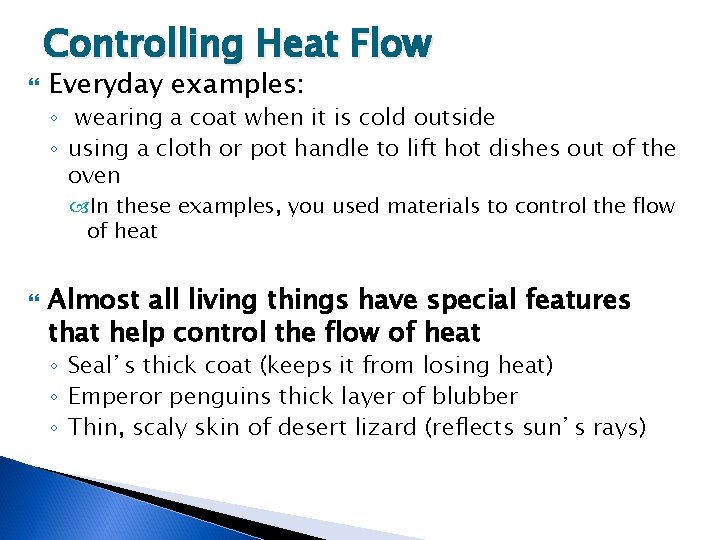 Controlling Heat Flow Everyday examples: ◦ wearing a coat when it is cold outside