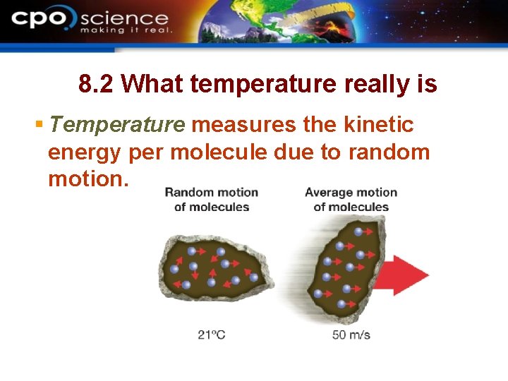 8. 2 What temperature really is § Temperature measures the kinetic energy per molecule