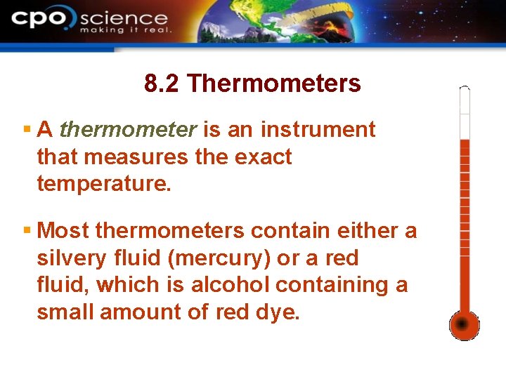 8. 2 Thermometers § A thermometer is an instrument that measures the exact temperature.