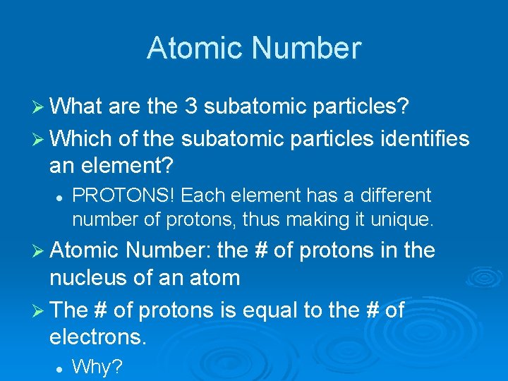 Atomic Number Ø What are the 3 subatomic particles? Ø Which of the subatomic
