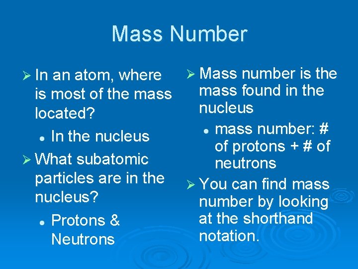 Mass Number Ø In an atom, where Ø Mass number is the mass found