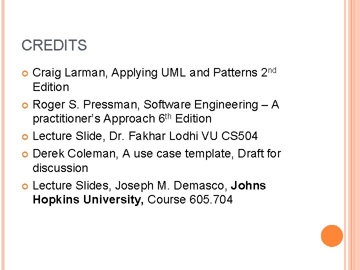 CREDITS Craig Larman, Applying UML and Patterns 2 nd Edition Roger S. Pressman, Software