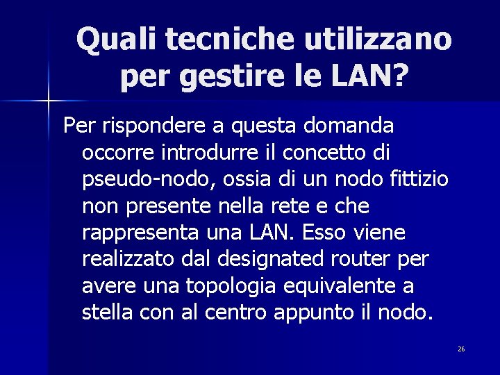 Quali tecniche utilizzano per gestire le LAN? Per rispondere a questa domanda occorre introdurre