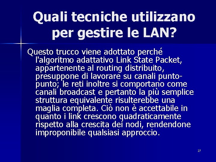 Quali tecniche utilizzano per gestire le LAN? Questo trucco viene adottato perché l'algoritmo adattativo