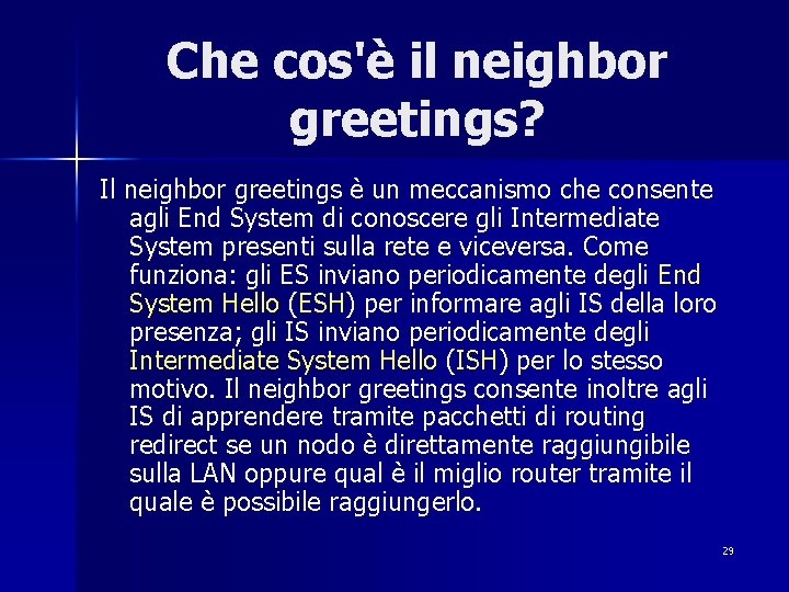 Che cos'è il neighbor greetings? Il neighbor greetings è un meccanismo che consente agli