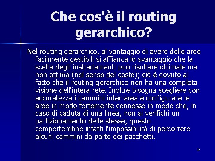 Che cos'è il routing gerarchico? Nel routing gerarchico, al vantaggio di avere delle aree