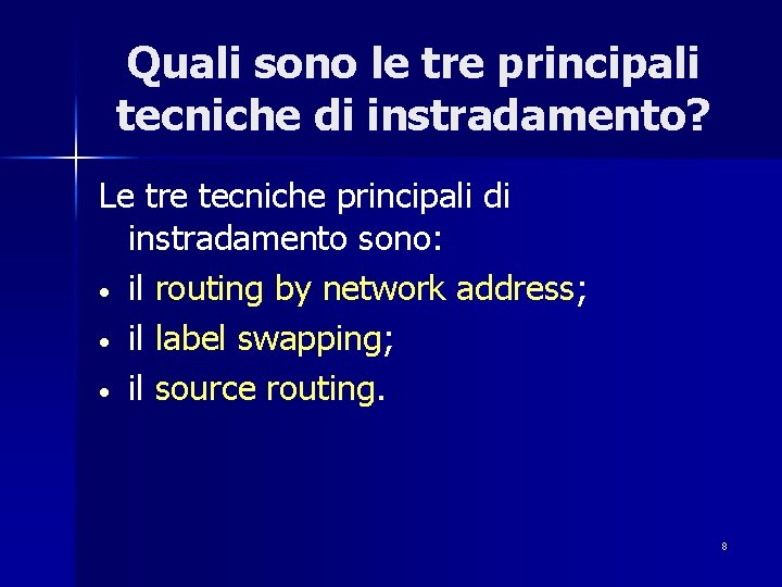 Quali sono le tre principali tecniche di instradamento? Le tre tecniche principali di instradamento