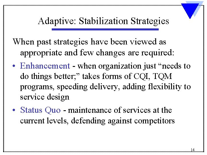 Adaptive: Stabilization Strategies When past strategies have been viewed as appropriate and few changes