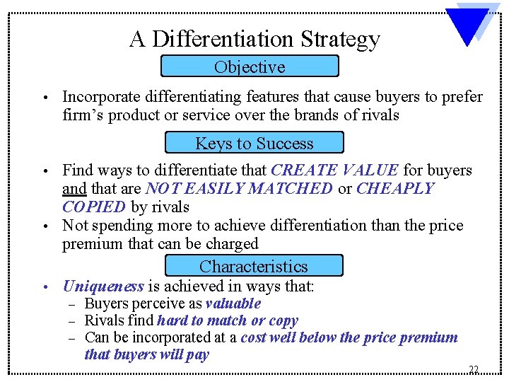 A Differentiation Strategy Objective • Incorporate differentiating features that cause buyers to prefer firm’s