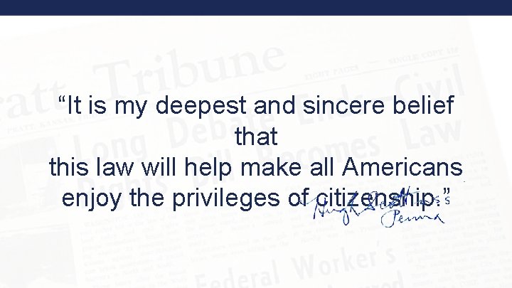 “It is my deepest and sincere belief that this law will help make all