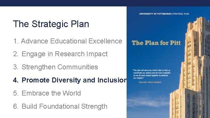 The Strategic Plan 1. Advance Educational Excellence 2. Engage in Research Impact 3. Strengthen